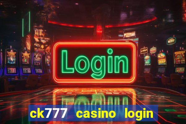 ck777 casino login register mobile